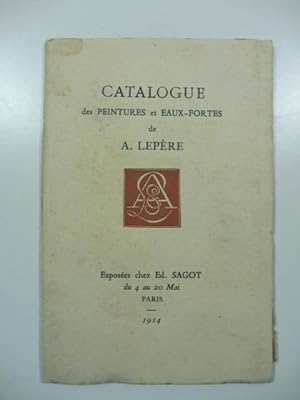 Catalogue des peintures et eaux-fortes de A. Lepere exposees chez Ed. Sagot du 4 au 20 Mai, Paris...