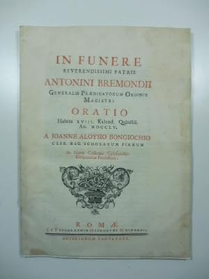 In funere reverendissimi patris Antonini Bremondii generalis praedicatorum ordinis magistri Oratio.