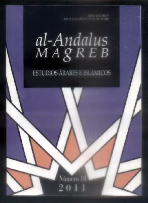 AL-ANDALUS MAGREB. ESTUDIOS ARABES E ISLAMICOS. VOL. XVIII. 2011.