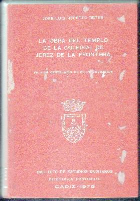 Bild des Verkufers fr LA OBRA DEL TEMPLO DE LA COLEGIAL DE JEREZ DE LA FRONTERA EN EL II CENTENARIO DE SU INAUGURACIN zum Verkauf von Librera Raimundo