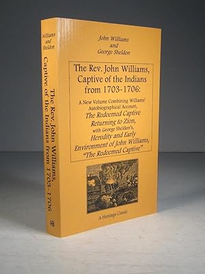 Image du vendeur pour The Rev. John Williams, Captive of the Indians from 1703-1706 : a New Volume Combining Williams' Autobiographical Account, The Redeemed Captive Returning to Zion, With George Sheldon's, Heredity and Early Environment of John Williams, The Redeemed Captive mis en vente par Librairie Bonheur d'occasion (LILA / ILAB)