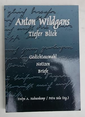 Bild des Verkufers fr Anton Wildgans. Tiefer Blick. Gedichtauswahl, Notizen, Briefe. zum Verkauf von Der Buchfreund