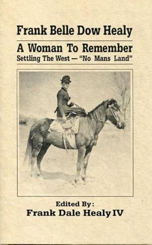 Imagen del vendedor de FRANK BELLE DOW HEALY, A WOMAN TO REMEMBER; SETTLING THE WEST - "NO MAN'S LAND." a la venta por BUCKINGHAM BOOKS, ABAA, ILAB, IOBA