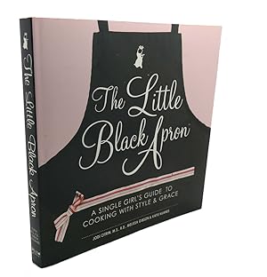 Bild des Verkufers fr THE LITTLE BLACK APRON : A Single Girl's Guide to Cooking with Style and Grace zum Verkauf von Rare Book Cellar