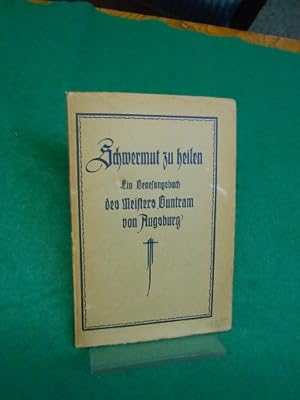 Bild des Verkufers fr Schwermut zu heilen. Ein Genesungsbuch von Meister Guntram von Augsburg. zum Verkauf von Galerie  Antiquariat Schlegl