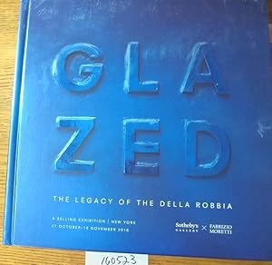 Seller image for Glazed: The Legacy of the Della Robbia: A Selling Exhibition for sale by Mullen Books, ABAA