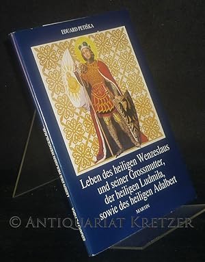 Leben des heiligen Wenzeslaus und seiner Grossmutter, der heiligen Ludmila, sowie des heiligen Ad...