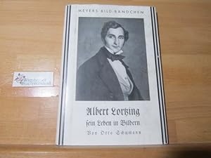 Albert Lortzing : 1801-1851 ; Sein Leben in Bildern. Meyers Bild-Bändchen ; 44