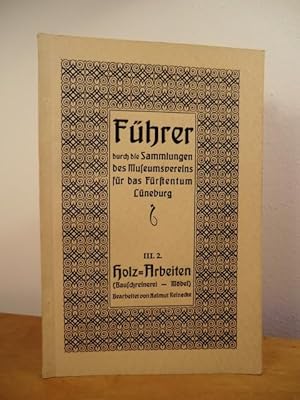 Führer durch die Sammlungen des Museumsvereins für das Fürstentum Lüneburg Nr. III, 2: Holzarbeit...