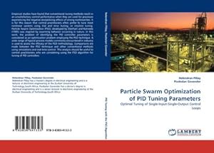 Seller image for Particle Swarm Optimization of PID Tuning Parameters : Optimal Tuning of Single-Input-Single-Output Control Loops for sale by AHA-BUCH GmbH