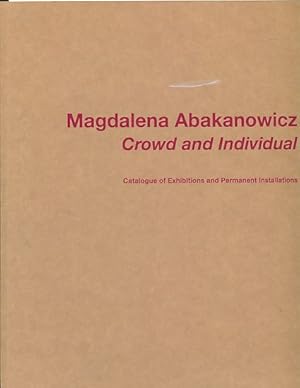 Bild des Verkufers fr Magdalena Abakanowicz - crowd and individual. Catalogue of exhibitions and permanent installations. With a preface by Ute Eggeling & Michael Beck and an essay by Luca Massimo Barbero. Artist statements and reviews abriged and edited by Andrea Knop. zum Verkauf von Fundus-Online GbR Borkert Schwarz Zerfa