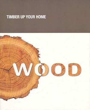 Immagine del venditore per Wood. Timber up your home. venduto da Fundus-Online GbR Borkert Schwarz Zerfa