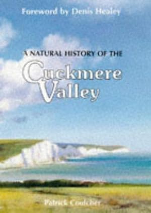 Seller image for A Natural History of the Cuckmere Valley ------ Signed by Patrick Coulcher for sale by SAVERY BOOKS