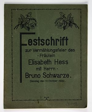 Festschrift zur Vermählungsfeier des Fräulein Elisabeth Hess mit Herrn Bruno Schwarze. Dienstag, ...