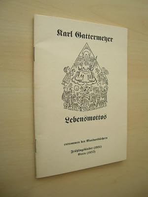 Karl Gattermeyer Lebensmottos. NUMERIERT. Entnommen den Mundartbüchern Frühlingskinder (1931) / E...