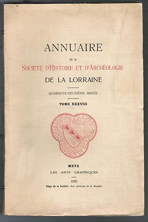 Bild des Verkufers fr Annuaire de la socit d'histoire et d'archologie de la Lorraine. Quarante-deuxime anne. Tome XXXVIII. zum Verkauf von Antiquariat Martin Barbian & Grund GbR