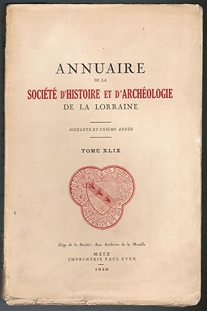 Bild des Verkufers fr Annuaire de la socit d'histoire et d'archologie de la Lorraine. Soixanw-et-unime anne. Tome XLIX. zum Verkauf von Antiquariat Martin Barbian & Grund GbR