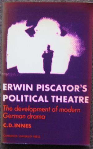 Seller image for ERWIN PISCATOR'S POLITICAL THEATRE. THE DEVELOPMENT OF MODERN GERMAN DRAMA. for sale by Graham York Rare Books ABA ILAB