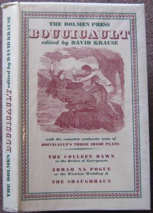 Immagine del venditore per THE DOLMEN BOUCICAULT. EDITED BY DAVID KRAUSE WITH AN ESSAY BY THE EDITOR ON THE THEATRE OF DION BOUCICAULT AND THE COMPLETE AUTHENTIC TEXTS OF BOUCICAULT'S THREE IRISH PLAYS. THE COLLEN BAWN OR THE BRIDES OF GARRYOWEN, ARRAH NA POGUE OR THE WICKLOW WEDDING, THE SHAUGHRAUN. venduto da Graham York Rare Books ABA ILAB