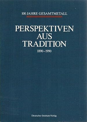 100 [Hundert] Jahre Gesamtmetall - Perspektiven aus Tradition : 1890 - 1990. [Luitwin Mallmann. H...