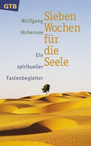 Sieben Wochen für die Seele. Ein spiritueller Fastenbegleiter.