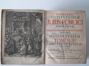 Vitriarii Institutionum iuris publici novis notis illustratarum. Tomus III [Band 3 von 4]. Libri ...