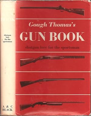 Seller image for GOUGH THOMAS'S GUN BOOK: SHOTGUN LORE FOR THE SPORTSMAN. By G.T. Garwood. for sale by Coch-y-Bonddu Books Ltd