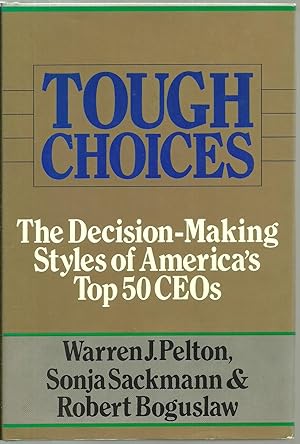 Bild des Verkufers fr Tough Choices: The Decision-Making Styles of America's Top 50 CEO's zum Verkauf von Sabra Books