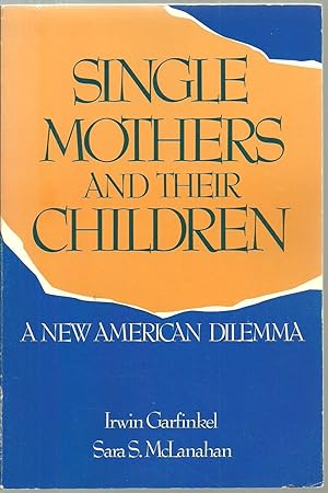 Seller image for Single Mothers And Their Children: A New American Dilemma for sale by Sabra Books