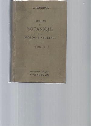 Cours de botanique et de biologie végétale. Tome 2