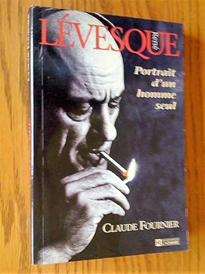 René Lévesque: portrait d'un homme seul