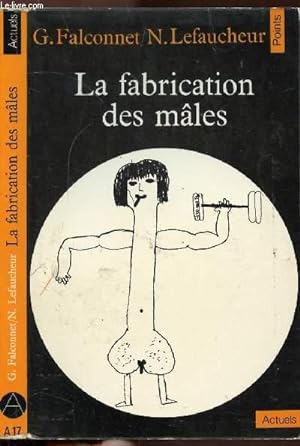 Seller image for LA FABRICATION DES MALES - COLLECTION POINTS ACTUELS NA17 for sale by Le-Livre