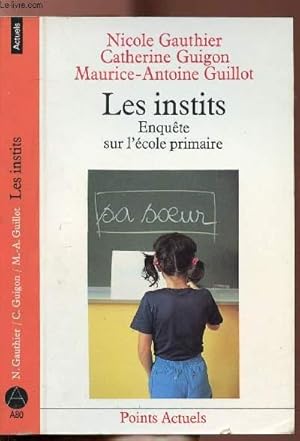 Bild des Verkufers fr LES INSTITS - ENQUETE SUR L'ECOLE PRIMAIRE - COLLECTION POINTS ACTUELS NA80 zum Verkauf von Le-Livre