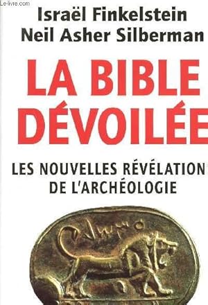 Bild des Verkufers fr LA BIBLE DEVOILEE : LES NOUVELLES REVELATIONS DE L'ARCHEOLOGIE zum Verkauf von Le-Livre