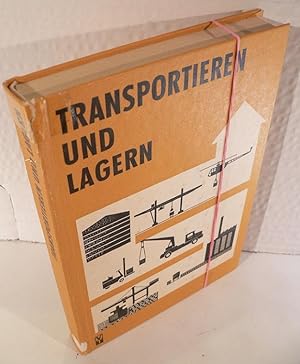 Transportieren und Lagern. Mit 33 Bildern, 46 Tafeln.