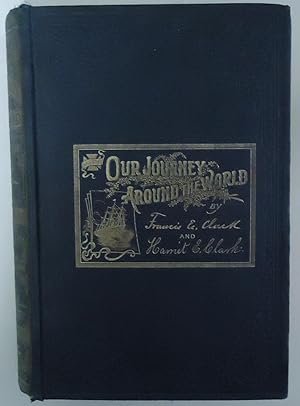 Seller image for Our Journey Around the World An Illustrated Record of a Year's Travel of Forty Thousand Miles Through India, China, Japan, Australia, New Zealand, Egypt, Palestine, Greece, Turkey, Italy, France, Spain, Etc. for sale by Melancholy Lobster Books