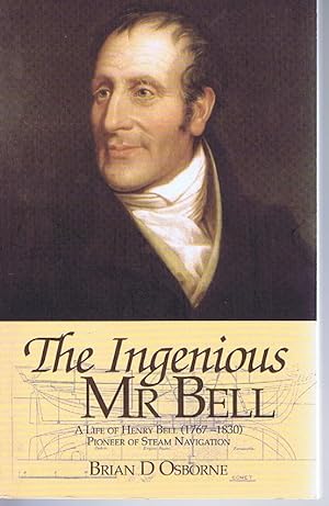 Seller image for The Ingenious Mr.Bell: A Life of Henry Bell (1767-1830) Pioneer of Steam Navigation for sale by Lazy Letters Books