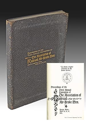Proceedings of the Third Annual Convention of the Association of Railroad Air-Brake Men. Boston, ...