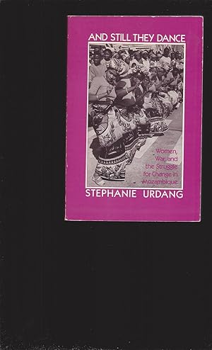 And Still They Dance: Women, War, and the Struggle for Change in Mozambique (Signed)