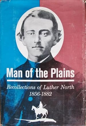 Seller image for Man of the Plains: Recollections of Luther North, 1856-1882 for sale by Friends of the Salem Public Library