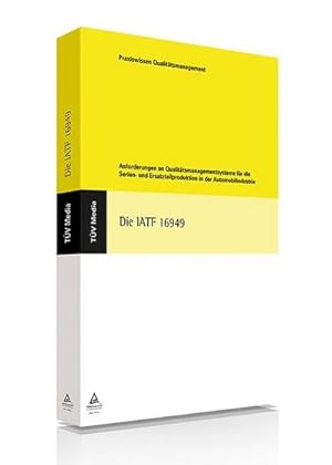 Seller image for Die IATF 16949 : Interpretation der Anforderungen der IATF 16949:2016 for sale by AHA-BUCH GmbH