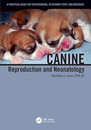 Image du vendeur pour Canine Reproduction and Neonatology : A Practical Guide for Veterinarians, Veterinary Staff, and Breeders mis en vente par GreatBookPrices