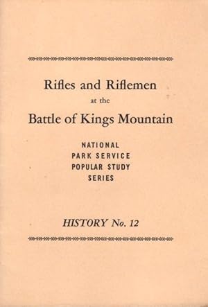 Rifles and Riflemen at the Battle of the Kings Mountain: National Park Service popular Study Seri...