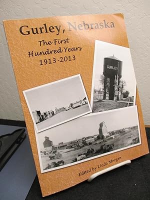 Gurley, Nebraska: The first Hundred Years, 1913-2013.