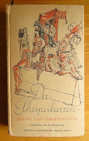Der Thespiskarren : Kl. theatergesch., geschr. v. d. Zeitgenossen. Zsgest. Mit Zeichngn v. Erni K...