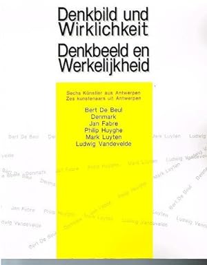 Image du vendeur pour Denkbild und Wirklichkeit. Denkbeeld en Werkelijkheid. 6 Knstler aus Antwerpen. mis en vente par Antiquariat Bernd Preler
