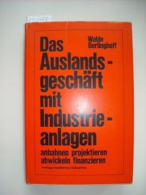 Bild des Verkufers fr Das Auslandsgeschft mit Industrieanlagen : anbahnen, projektieren, finanzieren, abwickeln zum Verkauf von Gebrauchtbcherlogistik  H.J. Lauterbach