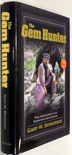 Seller image for THE GEM HUNTER: TRUE ADVENTURES OF AN AMERICAN IN AFGHANISTAN [SIGNED] for sale by RON RAMSWICK BOOKS, IOBA