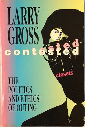 Seller image for Contested Closets: The Politics and Ethics of Outing for sale by LIBRERA SOLN