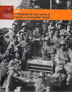 Imagen del vendedor de EL FRANQUISMO AO A AO. 4. 1944. LA LIBERACIN DE PARS ANIMA AL MAQUIS A "RECONQUISTAR" ESPAA. a la venta por angeles sancha libros